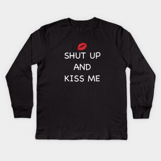 Shut Up And Kiss Me Kids Long Sleeve T-Shirt